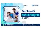Best Private Mental Hospital In Delhi | Advanced Care