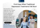 Find Hope When Traditional Depression Treatments Fall Short