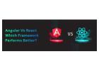 Angular vs React: Which Framework Performs Better?