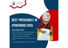 Best Preschools in Hyderabad 2026