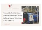 Trusted Industrial Steam Boiler Suppliers in UAE for Reliable Energy Solutions - Value Addition