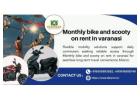 Monthly bike and scooty on rent in varanasi Urban Travel