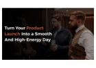 Turn Your Product Launch Into a Smooth And High-Energy Day