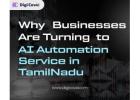 Why Businesses Are Turning to AI Automation Service in TamilNadu