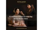 Professional Beauty Services Top Hair & Beauty Salon - Styland Salon