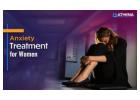 Anxiety Treatment for Women: Holistic Care, Support, and Healing
