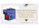 Reliable Industrial Steam Boiler Manufacturer in Uttar Pradesh for Efficient Operations