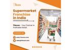 Best Supermarket Franchise in India to Start a Profitable Business