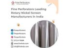 Fine Perforators Leading Rotary Nickel Screen Manufacturers in India
