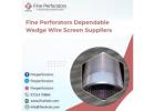 Fine Perforators Dependable Wedge Wire Screen Suppliers