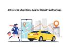 AI Powered Uber Clone App for Global Taxi Startups