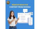 Remove Negative Content From Google