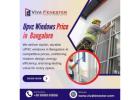 Upvc Windows Price in Bangalore 