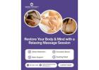 Restore Your Body & Mind with a Relaxing Massage Session