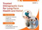 Trusted Chiropractic Care for Long-Term Health and Relief