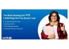 The Best Strategy for PTE Listening Fill in the Blanks Task