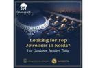 Looking for Top Jewellers in Noida? Visit Gandaram Jewellers Today