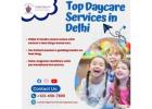 Top Daycare Services in Delhi