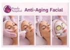 Anti Ageing Facial in Surrey BC – Book Today