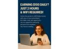 Ready For Your Daily Earning $100, Just 2 Hours & Wi-Fi Required!