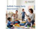 Suffolk County Early Intervention: Laying the Groundwork for Success