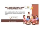 Personalized Best Bachelor of Arts home tutor services in Delhi