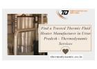 Find a Trusted Thermic Fluid Heater Manufacturer in Uttar Pradesh - Thermodynamic Services