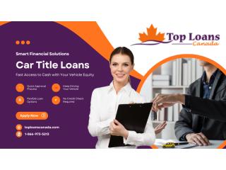 Get Fast Cash Solution With Car Title Loans Fort St. John
