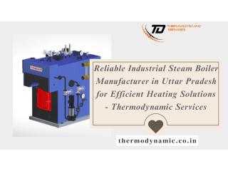 Reliable Industrial Steam Boiler Manufacturer in Uttar Pradesh for Efficient Heating Solutions