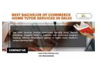 Need Bachelor of Commerce Home Tutor Services Delhi