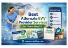 Best Alternate EVV Provider for Home Health Agencies in 2026