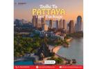 Delhi To Pattaya Tour Package