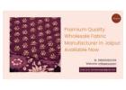 Premium Quality Wholesale Fabric Manufacturer in Jaipur:  Available Now