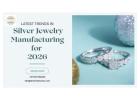 Latest Trends in Silver jewellery Manufacturing for 2026