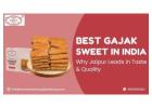 Best Gajak Sweet in India: Why Jaipur Leads in Taste & Quality