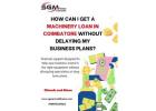 How Can I Get a Machinery Loan in Coimbatore Without Delaying My Business Plans?