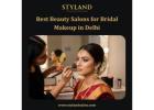 Best Beauty Salons for Bridal Makeup in Delhi - Styland Salon