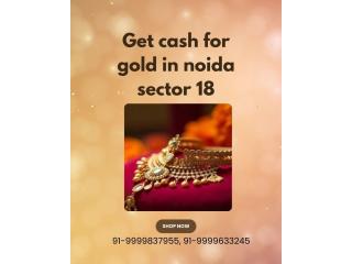 Get cash for gold in Noida Sector 18