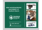 New Woodworking Machinery at Taurus Craco - www.tauruscraco.com