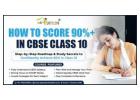 How to Score 90% in CBSE Class 10 Board Exam 2026
