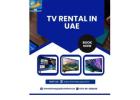 Best Deals on TV Rental in UAE – Rent Today, Save Big!