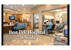 Advanced Fertility Treatments at IVF Hospital in Noida