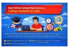 Best Online Scholarship Exams for College Students in India