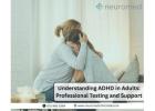 Understanding ADHD in Adults: Professional Testing and Support
