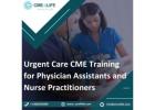 Urgent Care CME Training for Physician Assistants and Nurse Practitioners