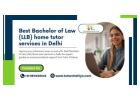 Trusted Faculty for Best Bachelor of Law (LLB) home tutor services in Delhi