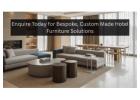 Enquire Today for Bespoke, Custom Made Hotel Furniture Solutions