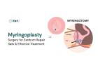 Myringoplasty Surgery for Eardrum Repair – Safe & Effective Treatment
