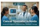 Best Cancer Specialist in Noida – Quality Oncology Care