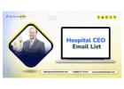 Invest In  a specialized Hospital CEO Email List leads list for your campaigns